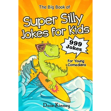 The Big Book of Super Silly Jokes for Kids: 999 Jokes For Young Comedians