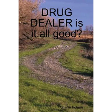 DRUG DEALER is it all good?