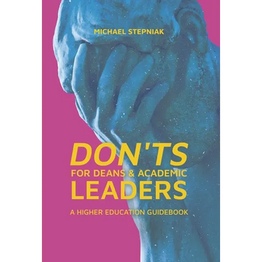 Don'ts for Deans & Academic Leaders: A Higher Education Guidebook