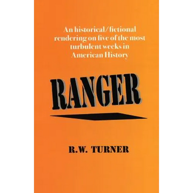 Ranger: An historical/fictional rendering on five of the most turbulent weeks in American History