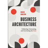 Business Architecture: Collecting, Connecting, and Correcting the Dots