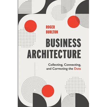 Business Architecture: Collecting, Connecting, and Correcting the Dots