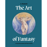The Art of Fantasy: A Visual Sourcebook of All That Is Unreal