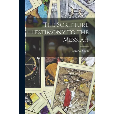 The Scripture Testimony to the Messiah