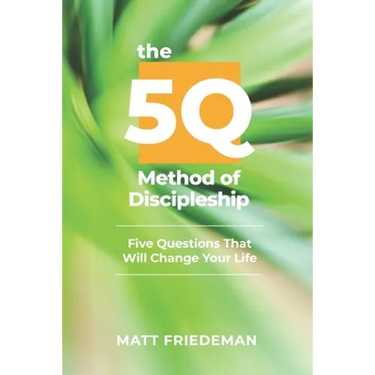 The 5Q Method of Discipleship: 5 Questions That Will Change Your Life