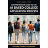 Serious Student/Parent Comprehensive Guide to the AI-Based College Application Process: How to Successfully Navigate the Recruitment Process in the Ne