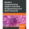 Modern Programming: Object Oriented Programming and Best Practices