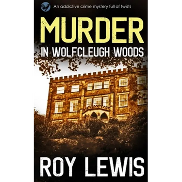 MURDER IN WOLFCLEUGH WOODS an addictive crime mystery full of twists