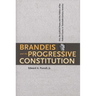 Brandeis and the Progressive Constitution: Erie, the Judicial Power, and the Politics of the Federal Courts in Twentieth-Century America