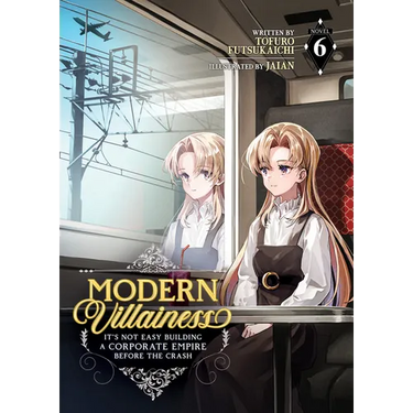 Modern Villainess: It's Not Easy Building a Corporate Empire Before the Crash (Light Novel) Vol. 6