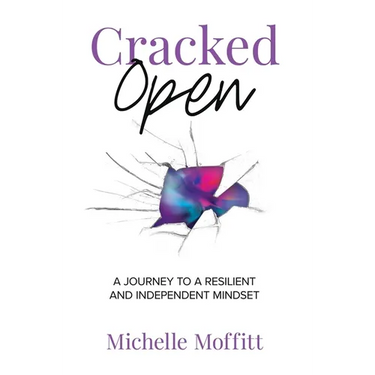 Cracked Open: A Journey to a Resilient and Independent Mindset