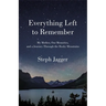 Everything Left to Remember: My Mother, Our Memories, and a Journey Through the Rocky Mountains