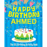 Happy Birthday Ahmed - The Big Birthday Activity Book: (Personalized Children's Activity Book)