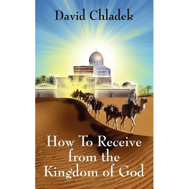 How To Receive from the Kingdom of God