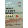 Why Do I Do What I Don't Want to Do?