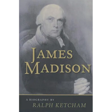 James Madison: A Biography
