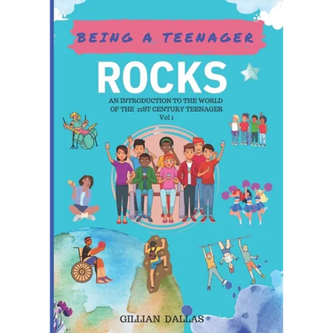 Being a Teenager Rocks: An Introduction to the World of the 21st Century Teenager Vol 1