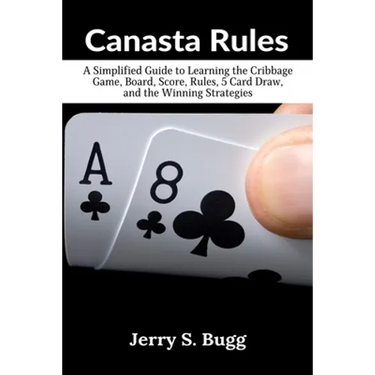 Canasta Rules: The Game Strategy Book for Beginners