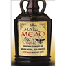 Make Mead Like a Viking: Traditional Techniques for Brewing Natural, Wild-Fermented, Honey-Based Wines and Beers