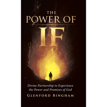 The Power of If: Divine Partnership to Experience the Power and Promises of God