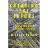 Creating the Future: Art & Los Angeles in the 1970s