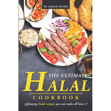 The Ultimate Halal Cookbook: Amazing Halal Recipes You Can Make at Home!!