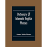 Dictionary Of Idiomatic English Phrases