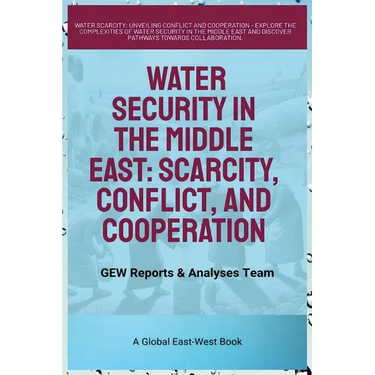 Water Security In The Middle East: Scarcity, Conflict, And Cooperation