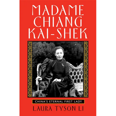 Madame Chiang Kai-Shek: China's Eternal First Lady