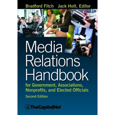 Media Relations Handbook: For Government, Associations, Nonprofits, and Elected Officials