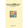 Achieving SPEM Health Spiritual Physical Emotional Mental (It's Up to You!)TM