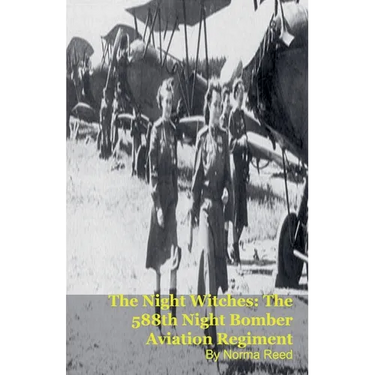 The Night Witches: The 588th Night Bomber Aviation Regiment