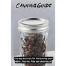 Canning Guide: Tips And Recipes For Preserving Your Meat, Poultry, Fish, and Vegetables: Recipes Using Canned Roast Beef