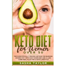 Keto Diet for Women Over 50: The Scientifically Proven Method for Burning Excess Fat, with Easy Exercises and a Low Carb Meal Plan for a Keto Lifestyl