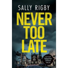 Never Too Late: A Midlands Crime Thriller