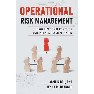 Operational Risk Management: Organizational Controls and Incentive System Design