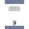 Report and Evidence of the Committee on Arbitrary Arrests, in the State of Indiana. Authorized by Resolution of the House of Representatives, January