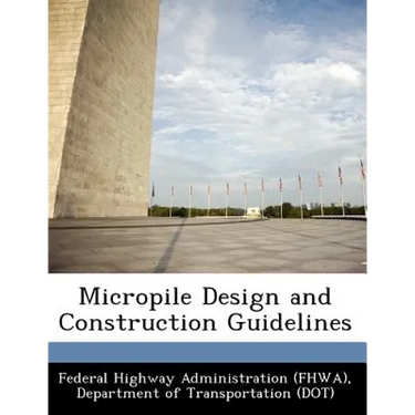 Micropile Design and Construction Guidelines