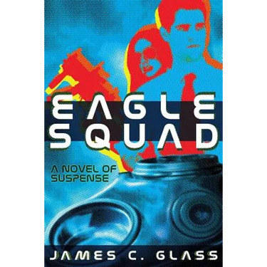 Eagle Squad: A Novel of Suspense