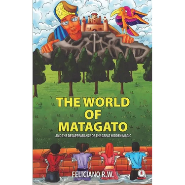 The World Of Matagato: And The Desappearance Of The Great Hidden Magic