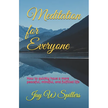 Meditation for Everyone: How to quickly have a more peaceful, mindful, and fulfilled life