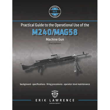Practical Guide to the Operational Use of the M240/MAG58 Machine Gun