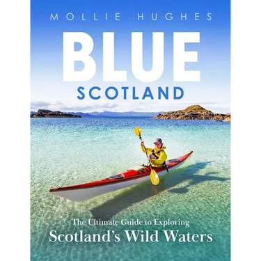 Blue Scotland: The Ultimate Guide to Exploring Scotland's Wild Waters