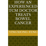 How An Experienced TCM Doctor Treats Bowel Cancer