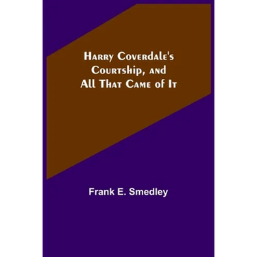 Harry Coverdale's Courtship, and All That Came of It