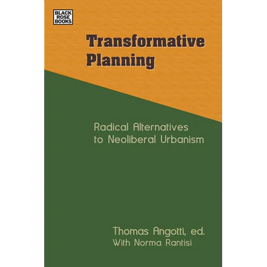 Transformative Planning: Radical Alternatives to Neoliberal Urbanism