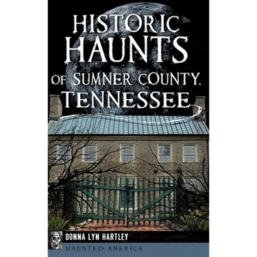 Historic Haunts of Sumner County, Tennessee
