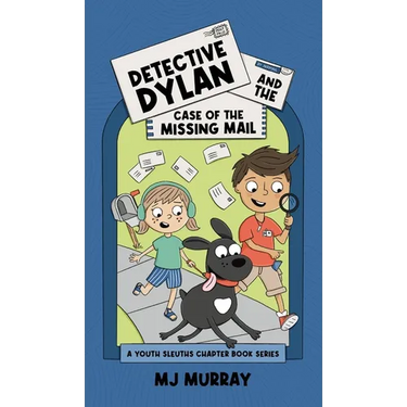 Detective Dylan and the Case of the Missing Mail: A Youth Sleuths Chapter Books Series