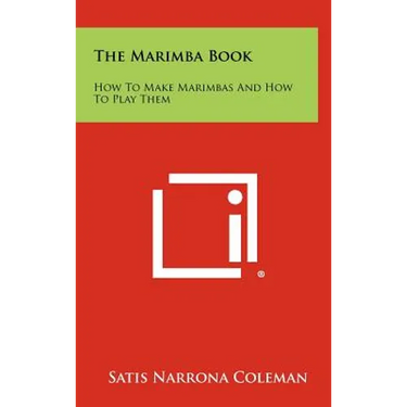The Marimba Book: How to Make Marimbas and How to Play Them