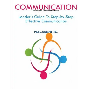 Communication: Leader's Guide To Step-by-Step Effective Communication
